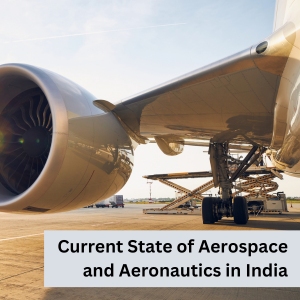 Current State of Aerospace and Aeronautics in India